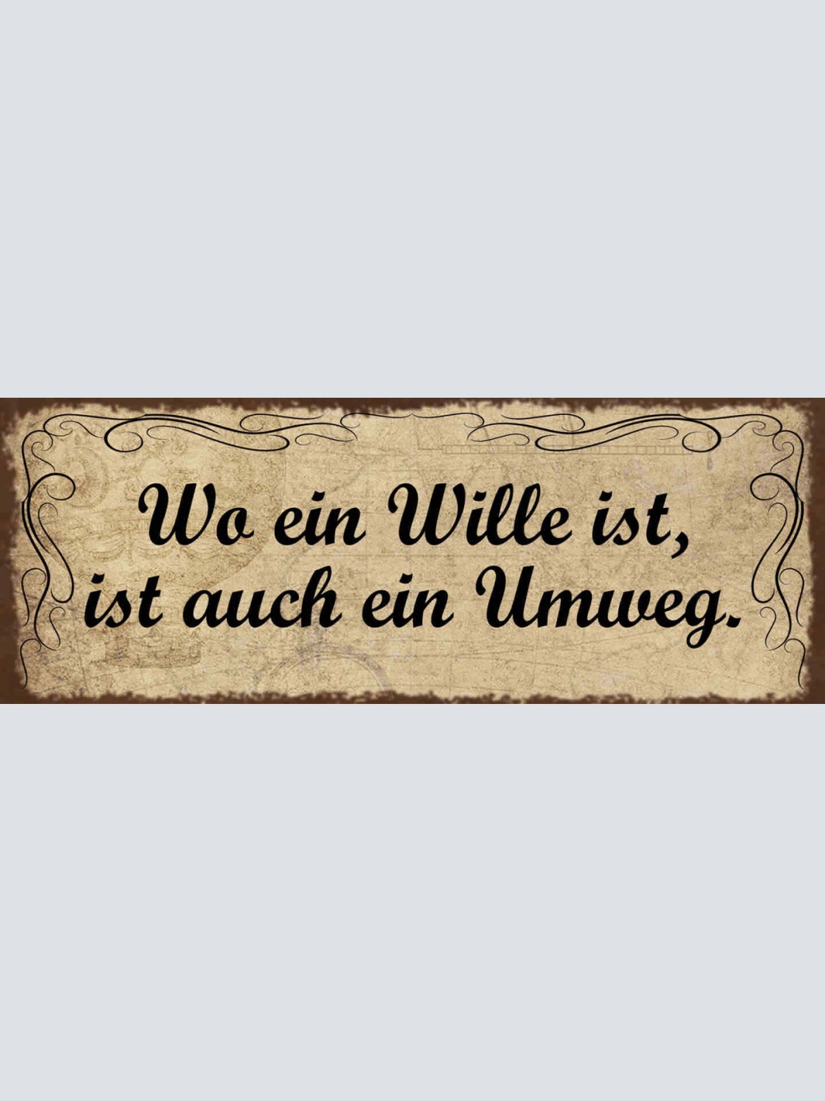 Schild Wo Ein Wille Ist Ist Auch Ein Weg Leben Ziel Erfolg 27x10 Blech od.Holz