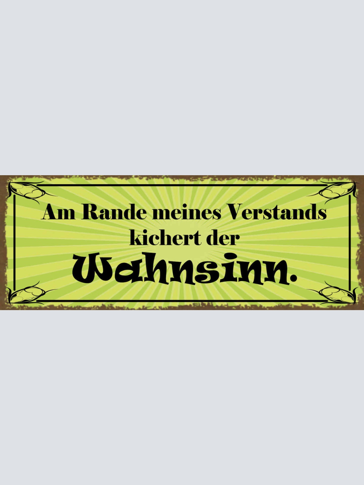 Schild Am Rande Meines Verstands Kichert Der Wahnsinn 27x10 Blech od.Holz