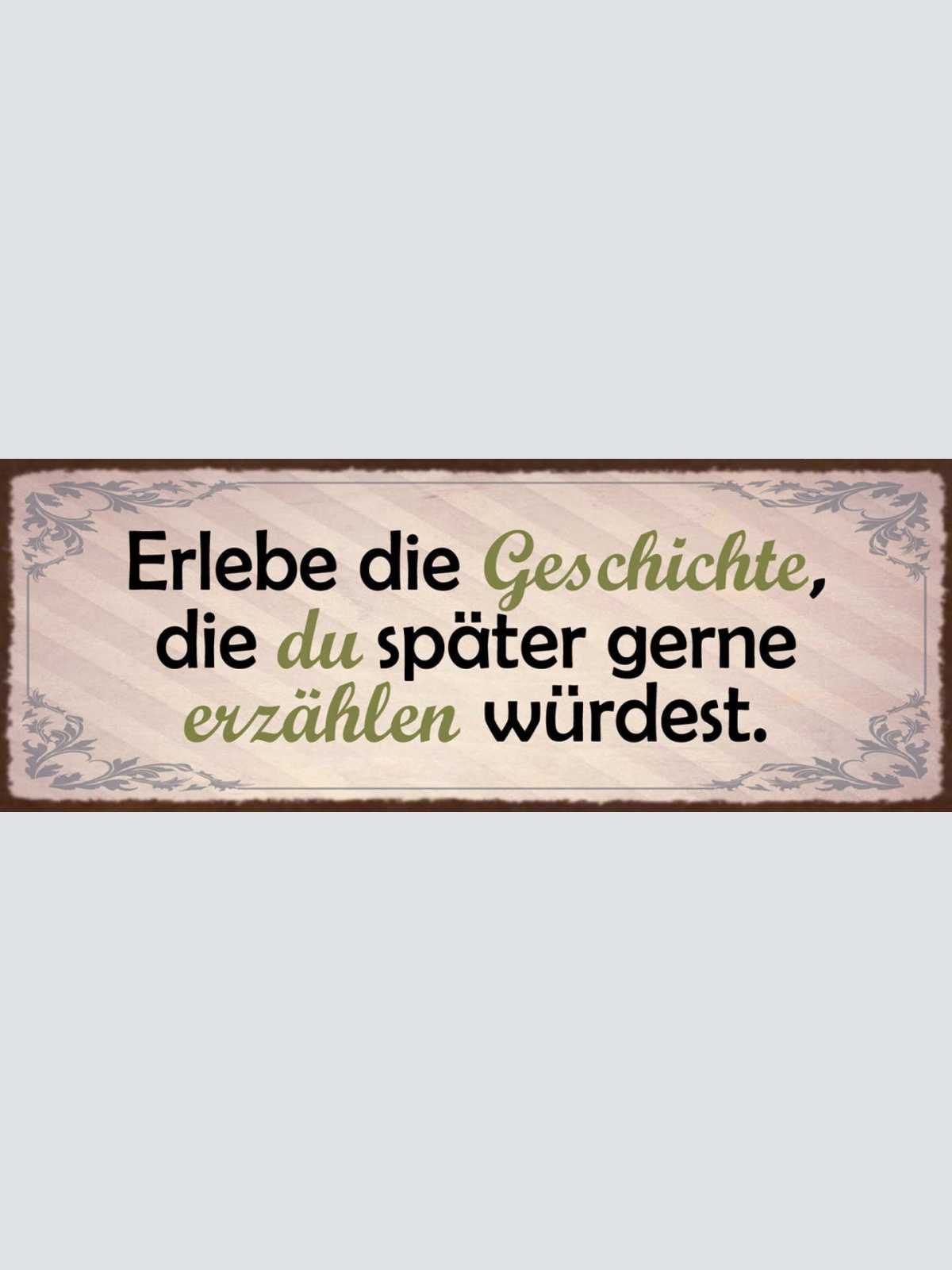 Schild Erlebe Die Geschichte Die Du Später Gerne Erzählen Möchtest Leben 27x10