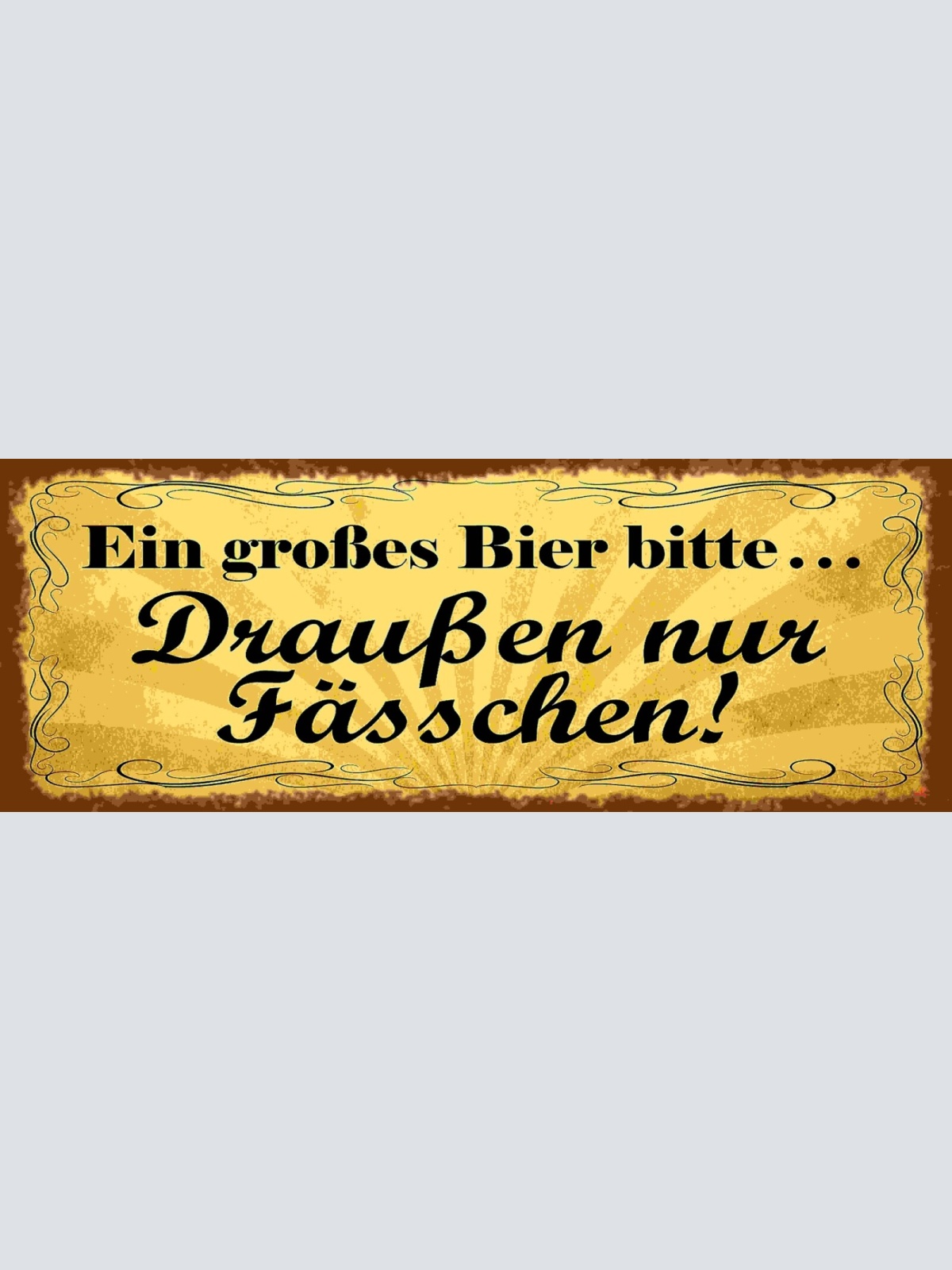 Schild Ein Großes Bier Bitte Draußen Nur Fässchen Alkohol 27x10 Blech od.Holz