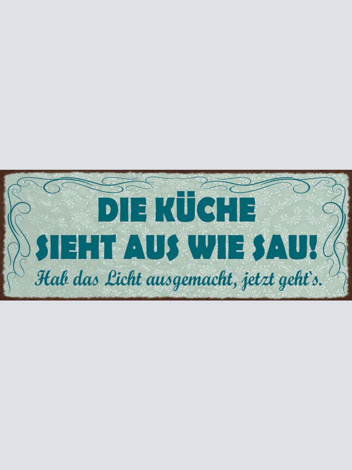 Schild Die Küche Sieht Aus Wie Sau Hab Das Licht Ausgemacht Jetzt Geht's 27x10