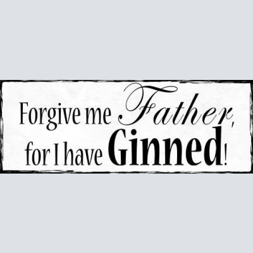 Schild forgive me father for i have ginned gin alkohol 27x10 blech od.holz