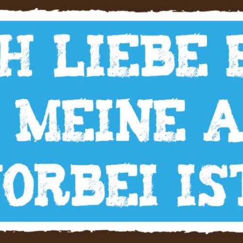 Schild Ich Liebe Es Wenn Meine Arbeit Vorbei Ist Freizeit 27x10 Blech od.Holz