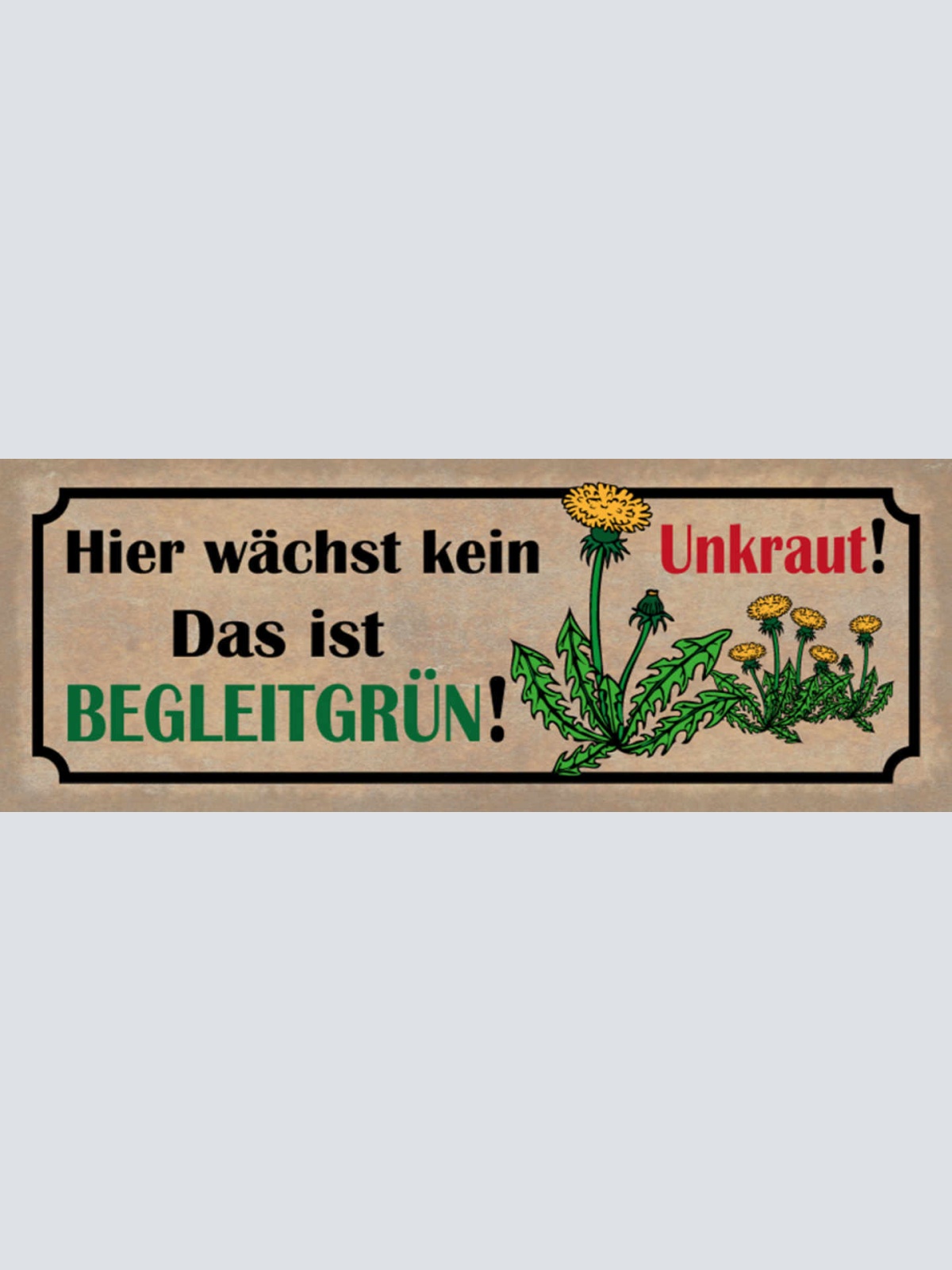 Schild Hier Wächst Kein Unkraut Das Ist Begleitgrün Garten 27x10 Blech od.Holz