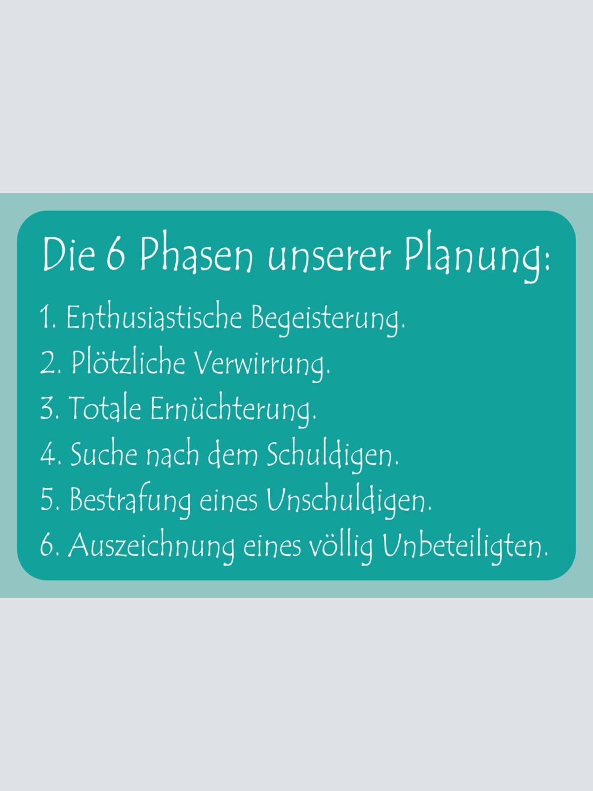 Schild Spruch 6 Phasen unserer Planung Begeisterung Auszeichung Unbeteiligten JW
