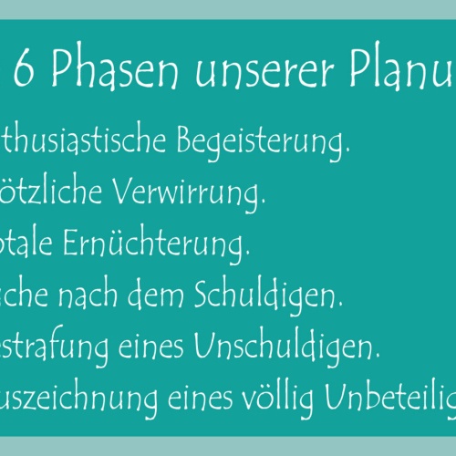 Schild Spruch 6 Phasen unserer Planung Begeisterung Auszeichung Unbeteiligten JW