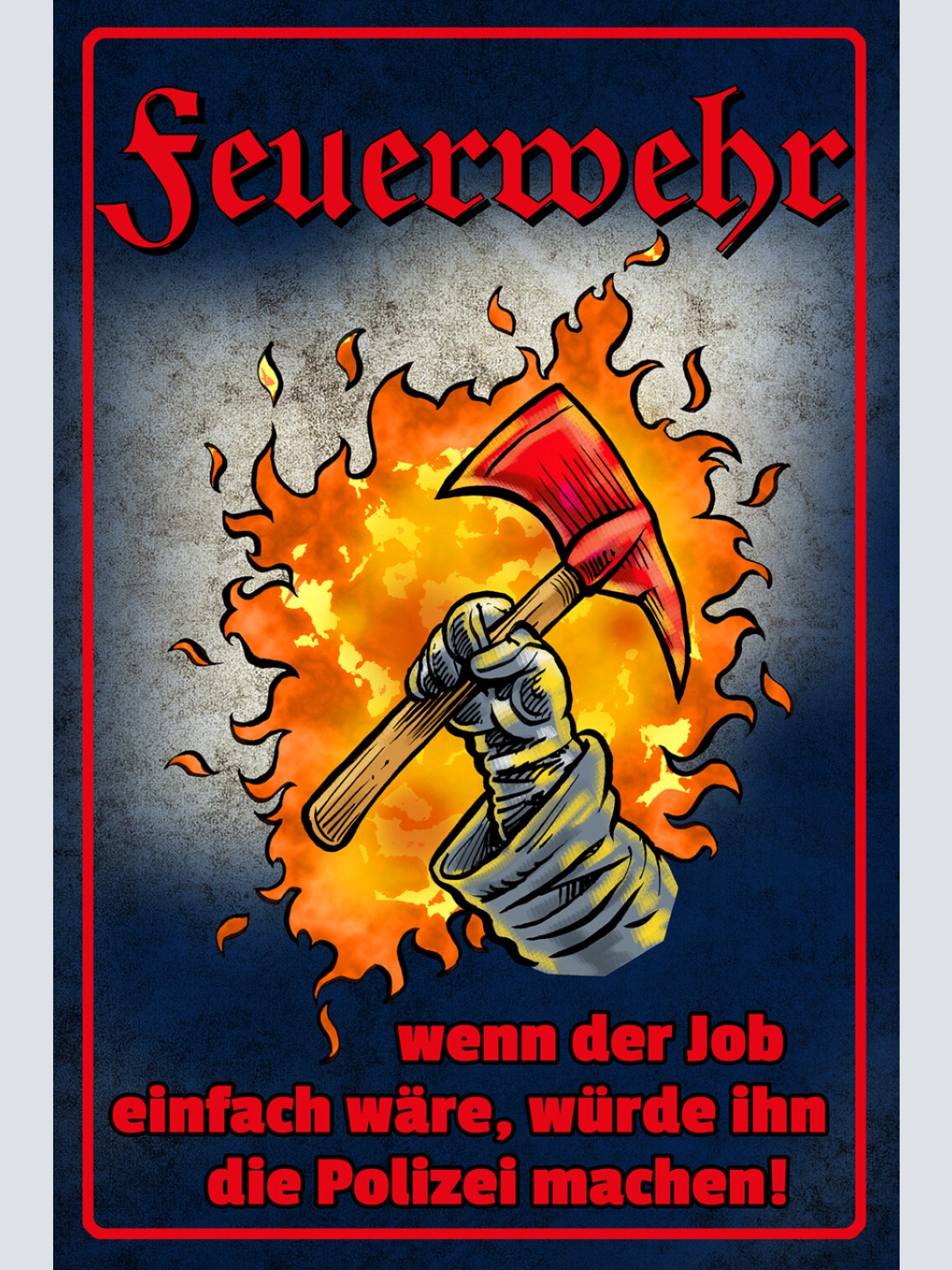 Schild Spruch Feuerwehr Wenn Job einfach wäre würde ihn die Polizei machen JW