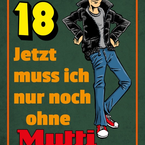 Schild Spruch Endlich 18 Jetzt nur noch ohne Mutti auskommen Comic JW