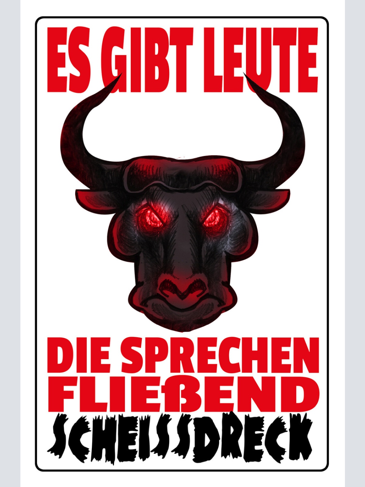 Schild Spruch Es gibt Leute die sprechen fließend Scheißdreck Stier Comic JW