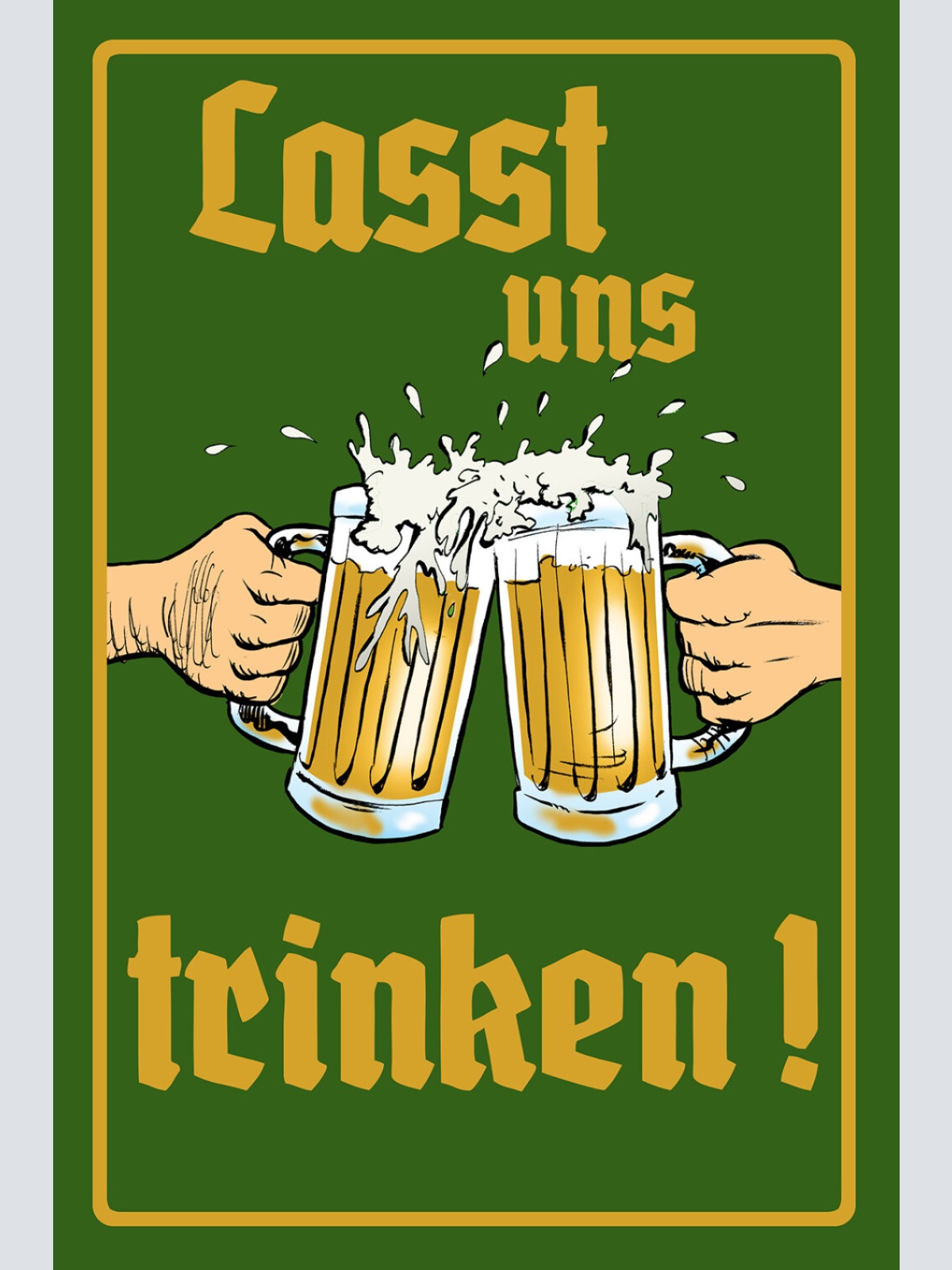 Schild Spruch Lasst und trinken Bier Party Alkohol JW