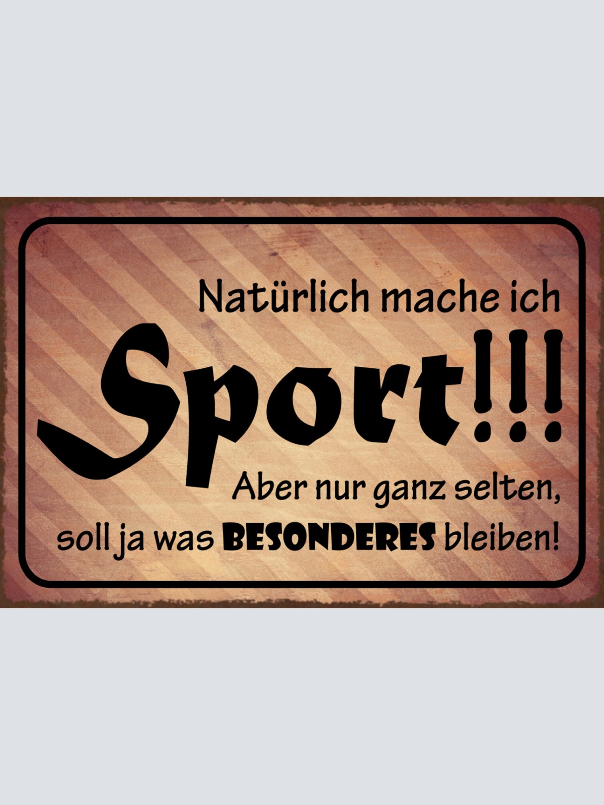Schild Spruch Natürlich mach ich Sport selten Soll was besonderes bleiben JW