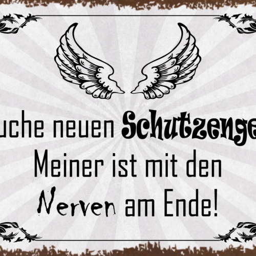 Schild Spruch Suche neuen Schutzengel Meiner ist mit Nerven am Ende JW