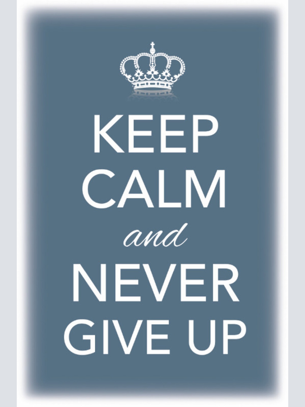 Schild Spruch Keep Calm and never give up Ruhig bleiben nie aufgeben JW