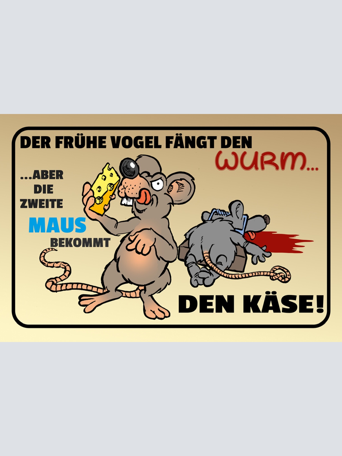 Schild Spruch Frühe Vogel fängt Wurm Zweite Maus bekommt den Käse Comic JW