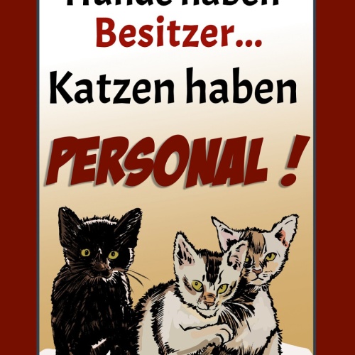 Schild Spruch Hunde haben Besitzer Katzen haben Personal Comic JW