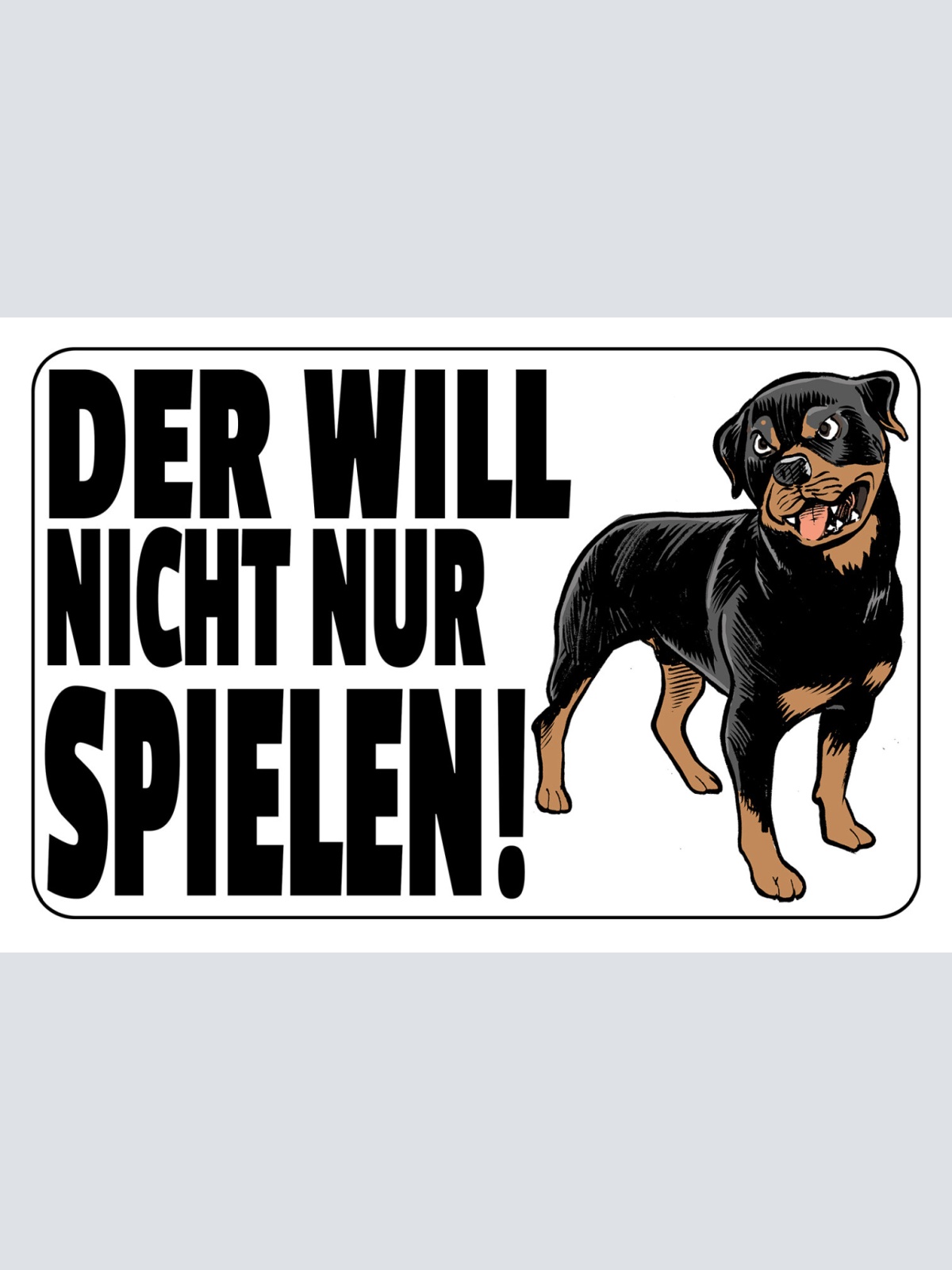 Schild Spruch Der will nicht nur spielen Hund Rotweiler Warnung JW