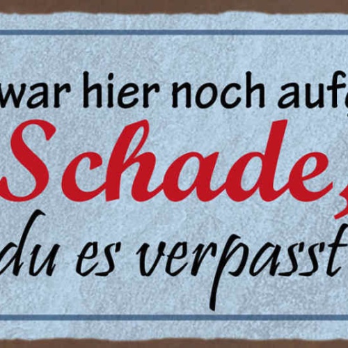Schild Gestern War Hier Noch Aufgeräumt Schade Dass Du Es Verpasst Hast 27x10