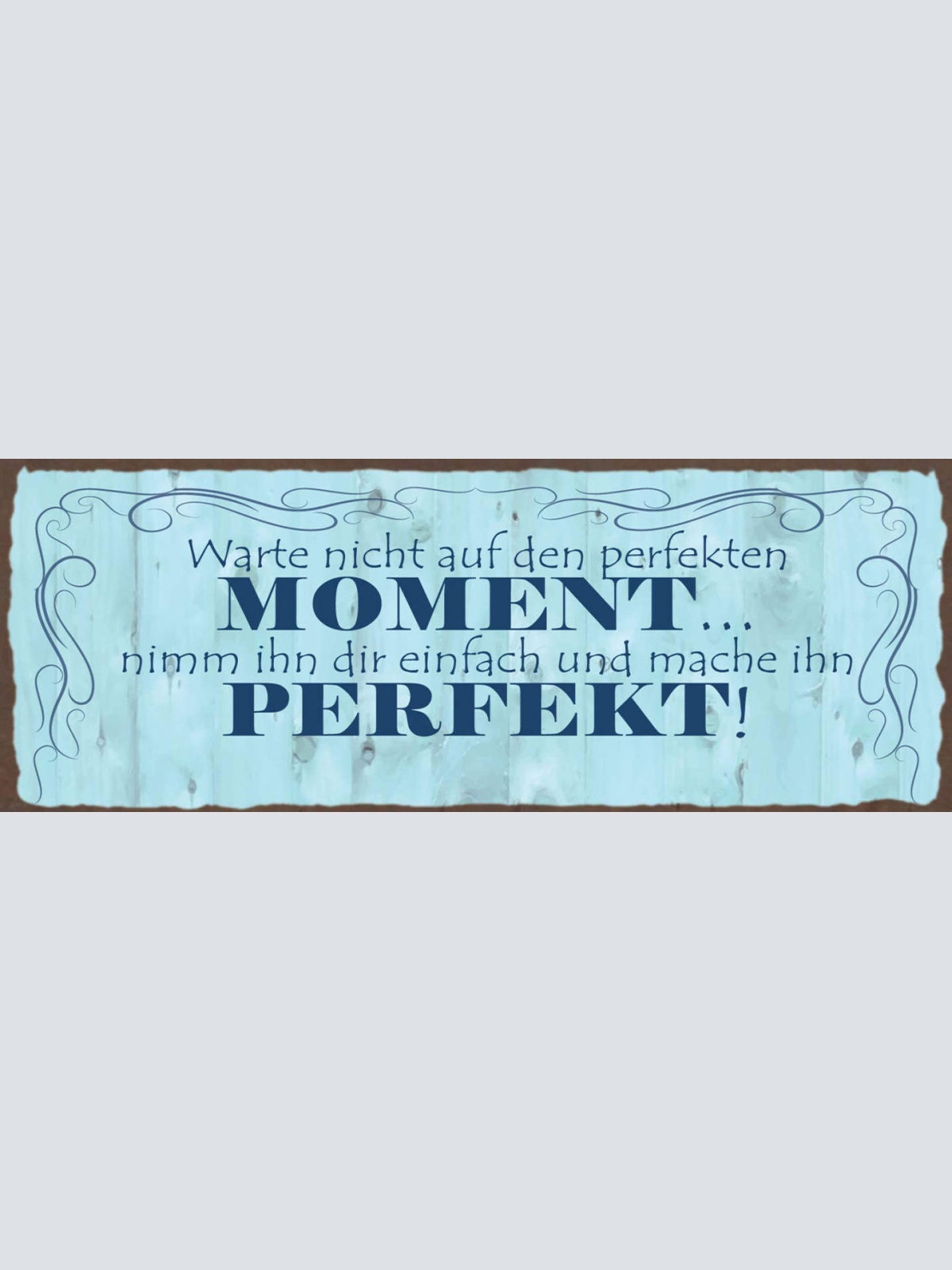 Schild Warte Nicht Auf Den Perfekten Moment Nimm Ihn Dir Einfach & Mache Perfekt