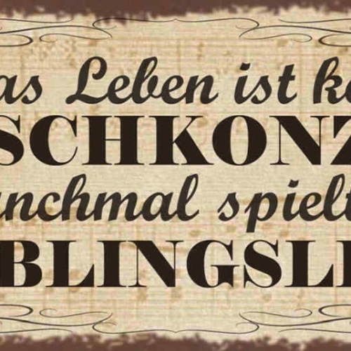 Schild Das Leben Ist Kein Wunschkonzert Aber Manchmal Spielt Es Lieblingslied