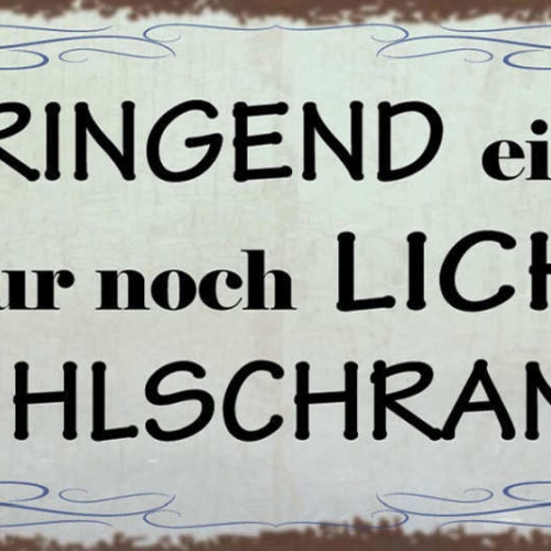 Schild Muss Dringend Einkaufen Hab Nur Noch Licht Im Kühlschrank Leer 27x10