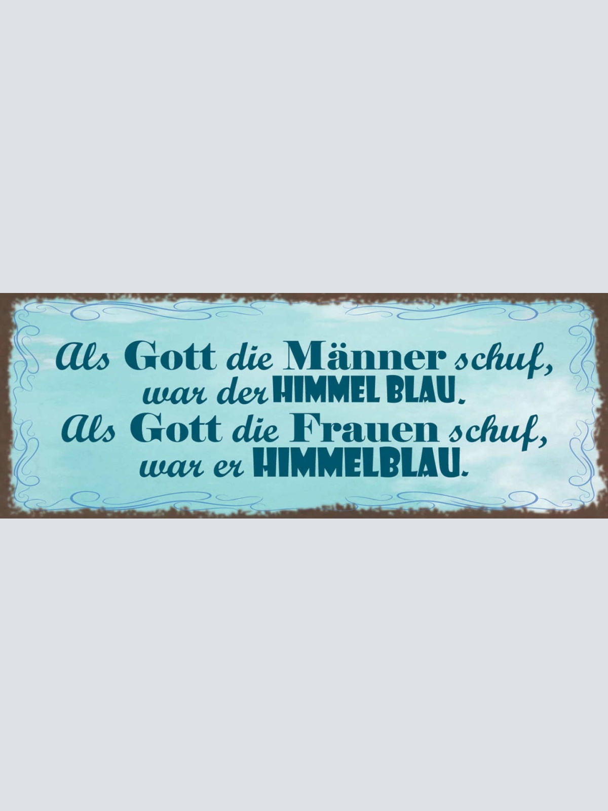 Schild Als Gott Die Männer Schuf War Himmel Blau Frauen Himmelblau 27x10