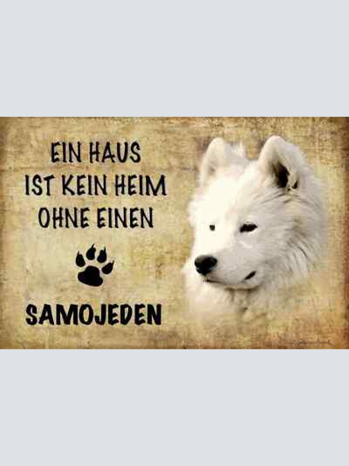 Schild spruch haus ist keine heim ohne samojeden hund jw