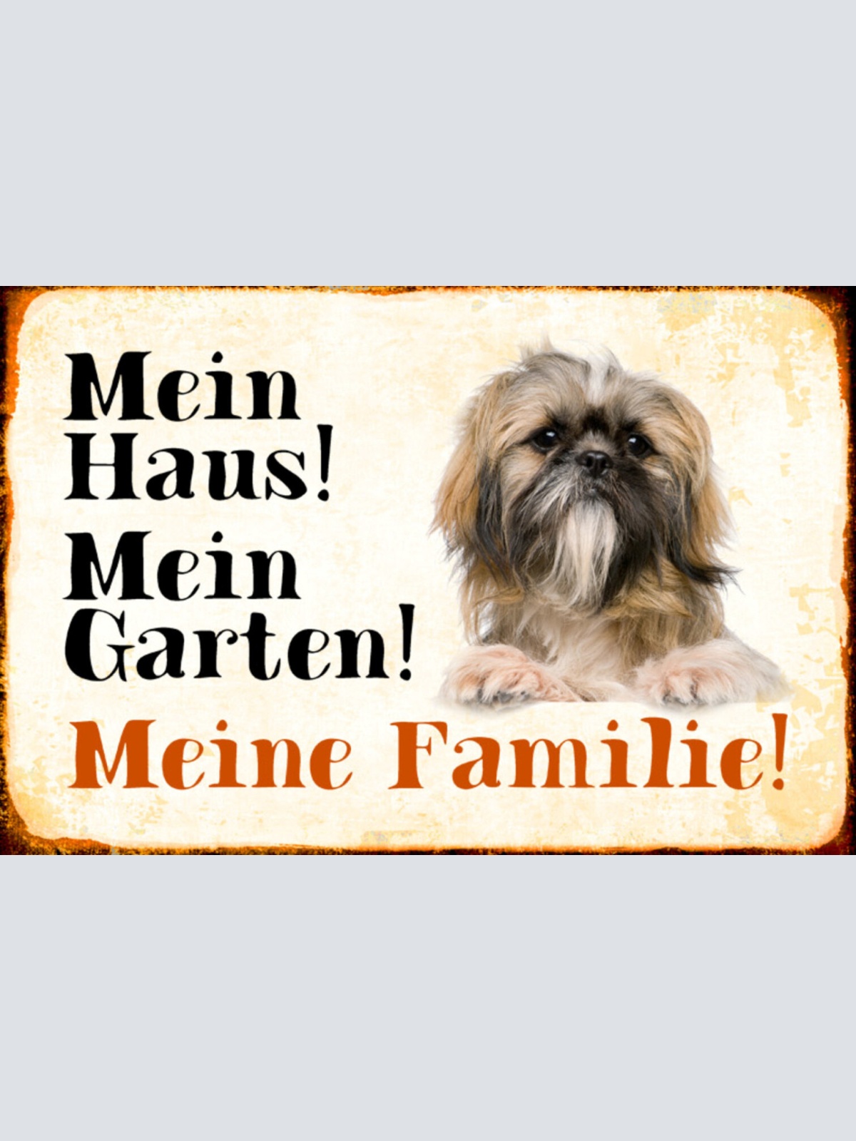 Schild Spruch Mein Haus Mein Garten Meine Familie Hund  JW