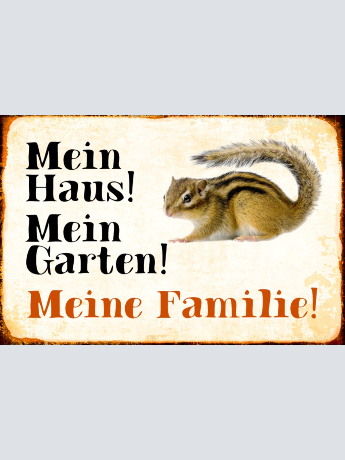 Schild Spruch Mein Haus Mein Garten Meine Familie Streifenhörnchen JW