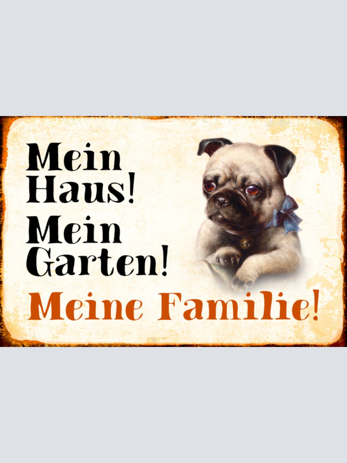 Schild Spruch Mein Haus Mein Garten Meine Familie Hund JW