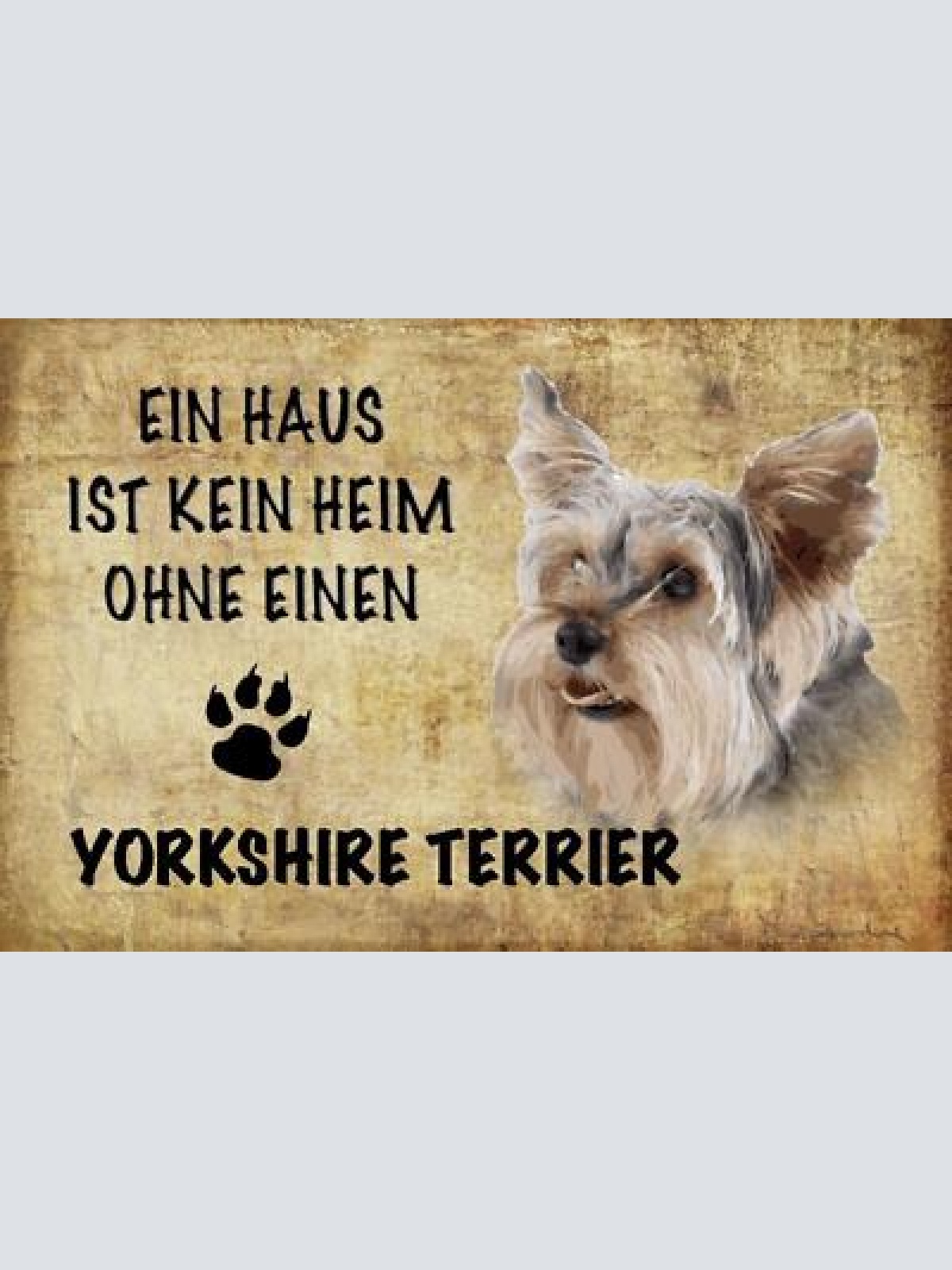 Schild spruch haus ist keine heim ohne yorkshire terrier hund jw