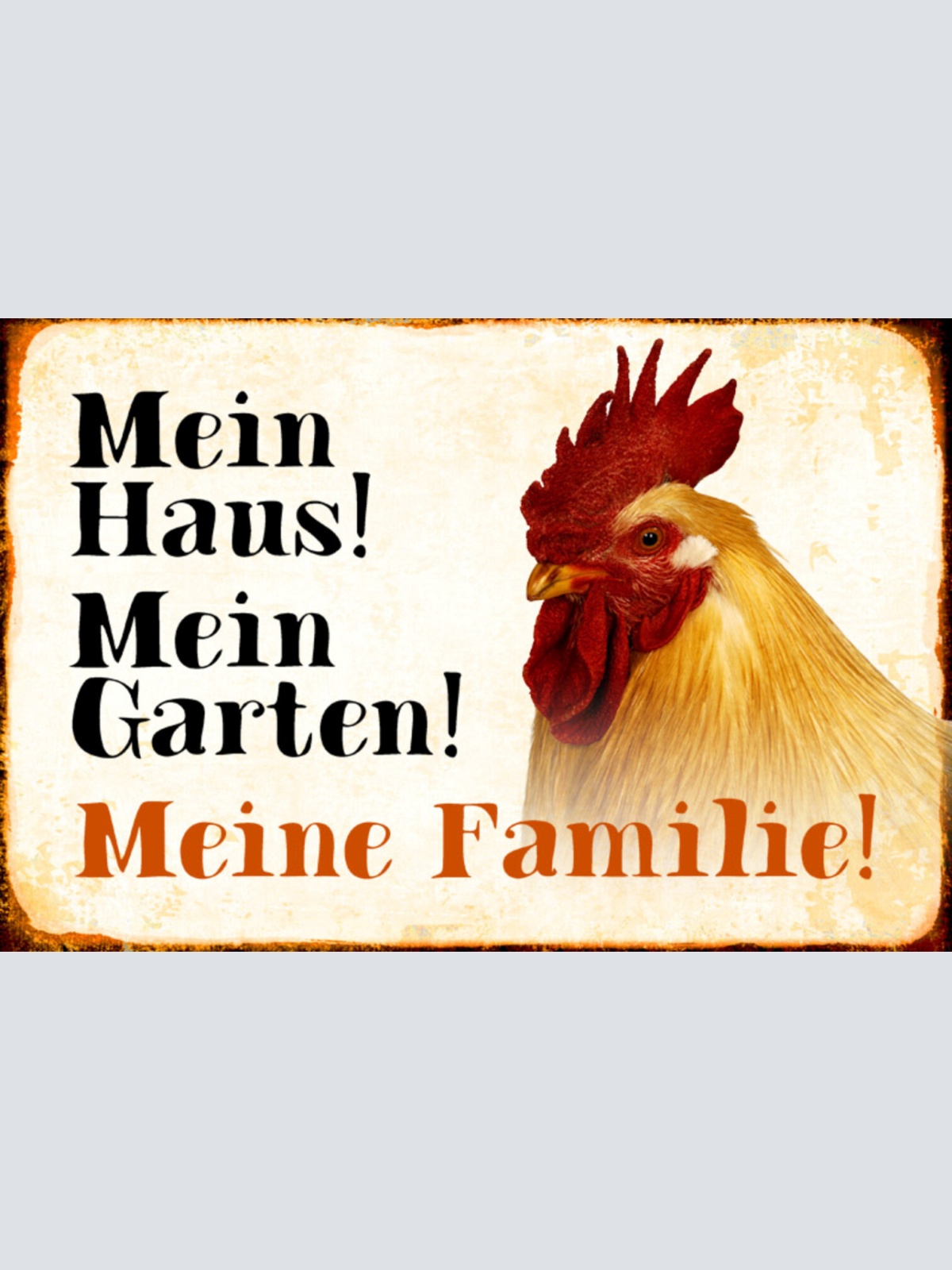 Schild Spruch Mein Haus Mein Garten Meine Familie Hahn JW