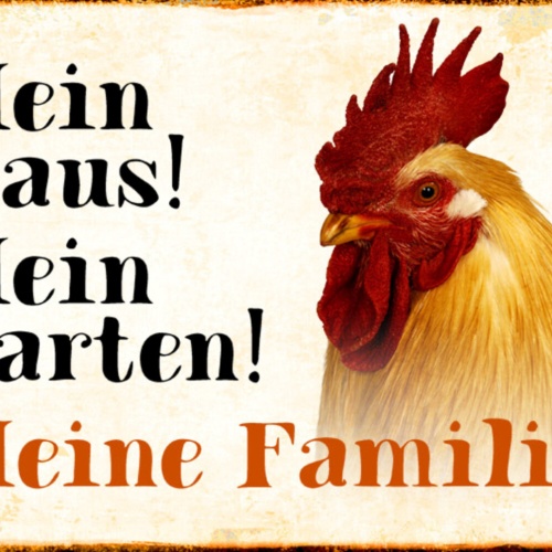 Schild Spruch Mein Haus Mein Garten Meine Familie Hahn JW
