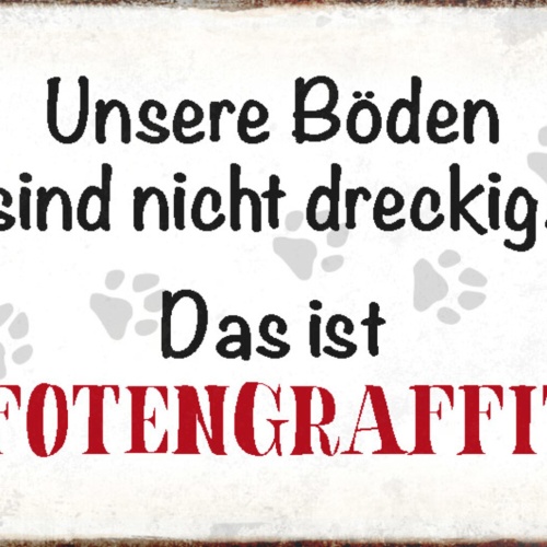 Schild Spruch Unser Boden ist nicht dreckig Das ist Pfotengraffiti JW