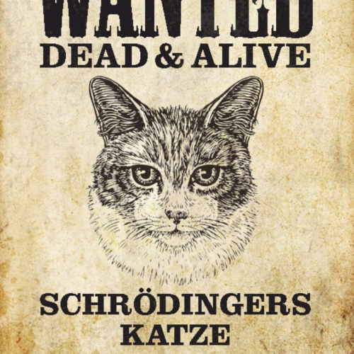 Schild Spruch Wanted Dead or Alive Gesucht Tot Lebend Schrödingers Katze JW