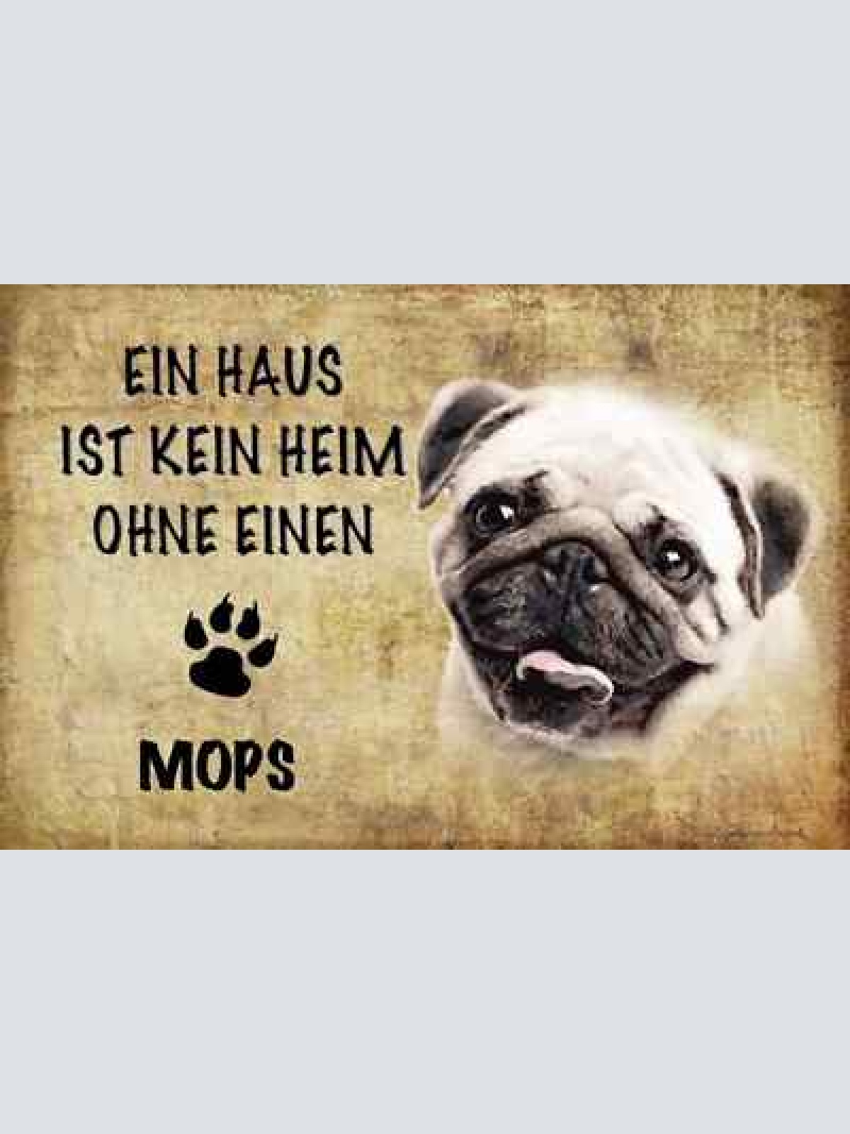 Schild spruch haus ist kein heim ohne mops hund jw