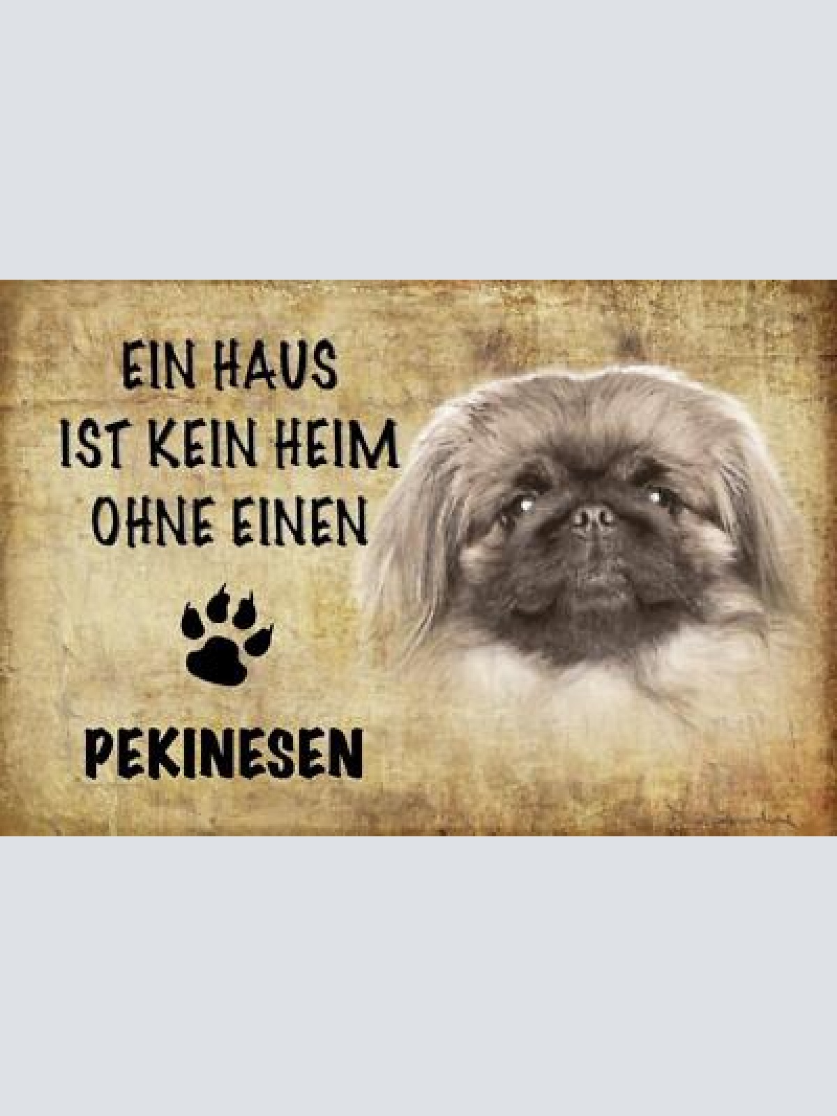 Schild spruch haus ist kein heim ohne pekinesen hund jw
