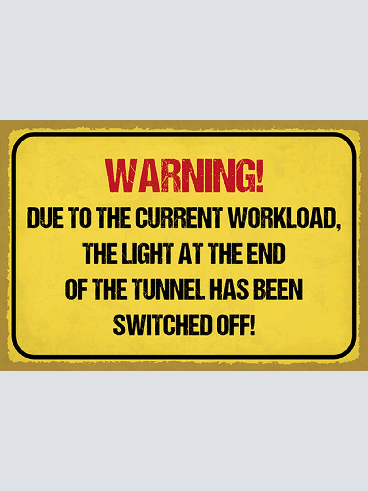 Schild Spruch Warning Due to the current workload Warnung Wegen aktueller JW