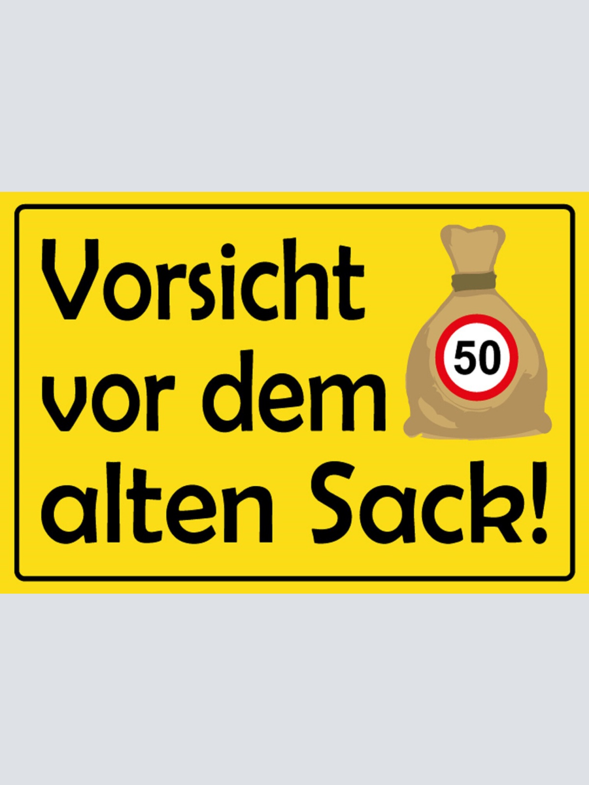 Schild Spruch Vorsicht vor dem alten Sack 50 Mann JW