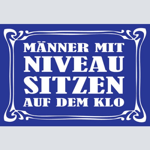 Schild Spruch Männer mit Niveau sitzen auf dem Klo Toilette JW
