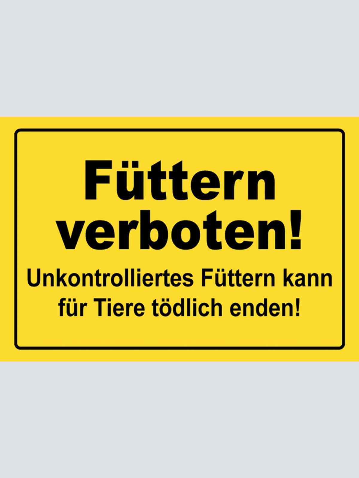 Schild Spruch Füttern verboten Unkontrolliertes Füttern kann für Tier Warnung JW