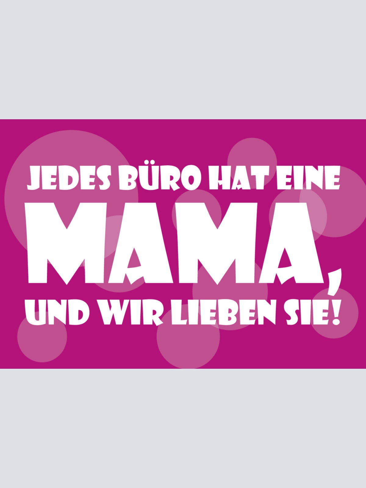 Schild Spruch Jedes Büro hat eine Mama und wir lieben sie Mutter Frauen JW