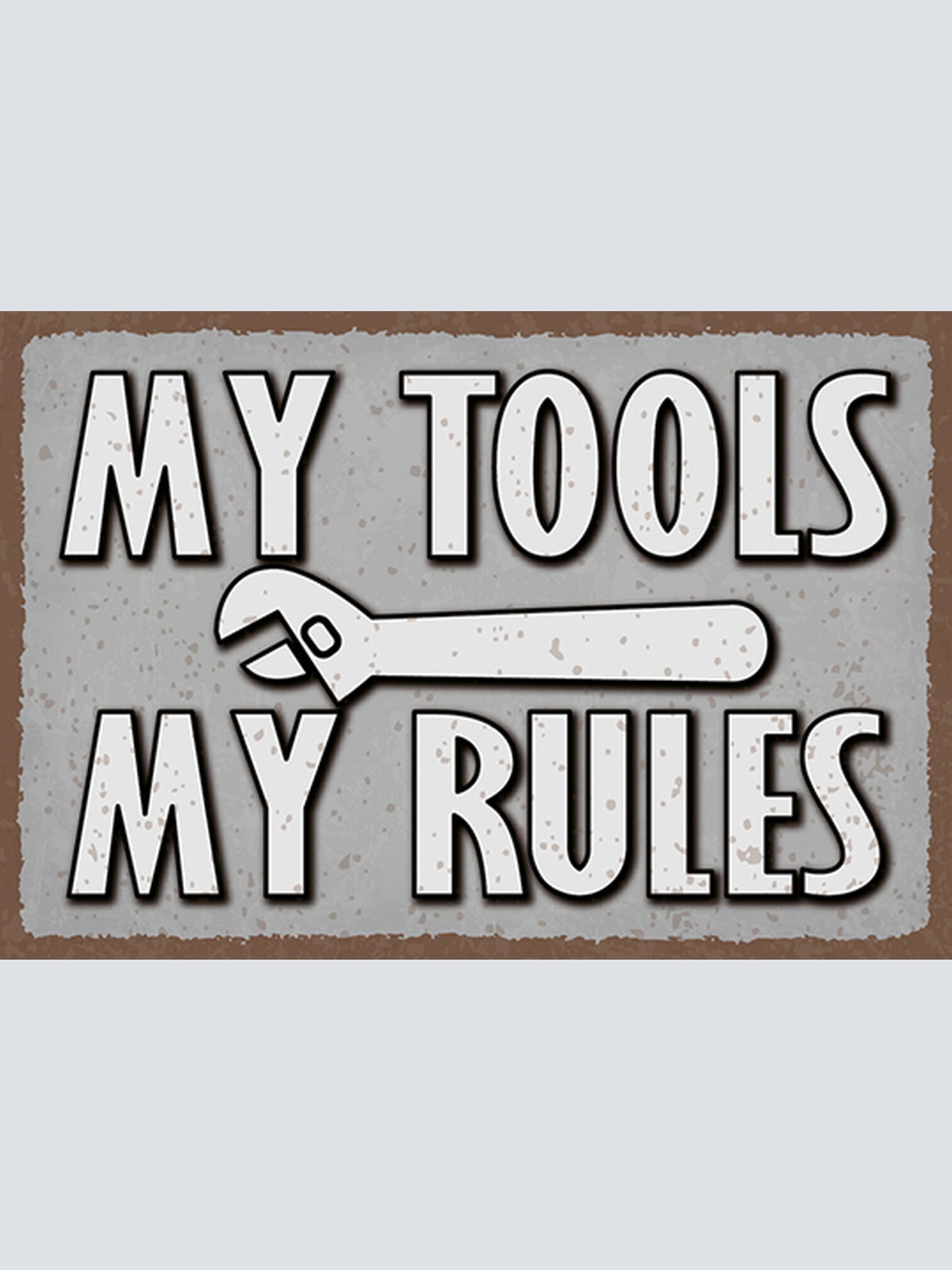 Schild Spruch My tools My rules Mein Werkzeug Meine Regeln Werkstatt JW