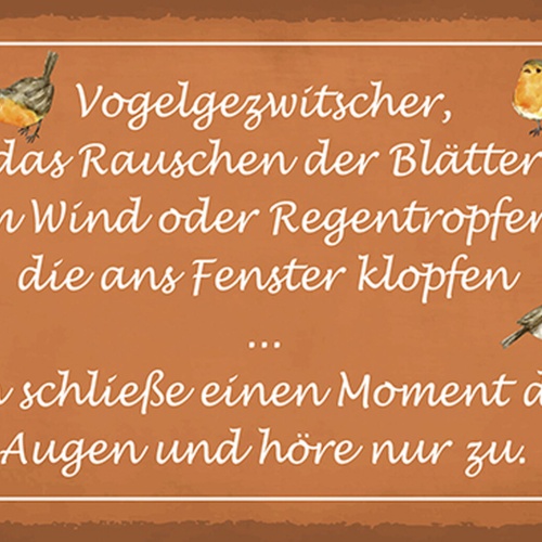 Schild Spruch Vogelgezwitscher Rauschen der Blätter Schließe die Augen Höre zuJW