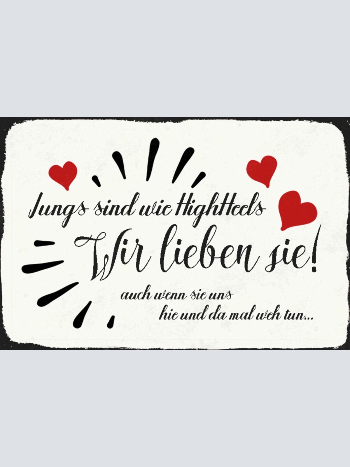 Schild Spruch Jungs sind wie Highheels Wir lieben sie auch wenn sie uns weh JW