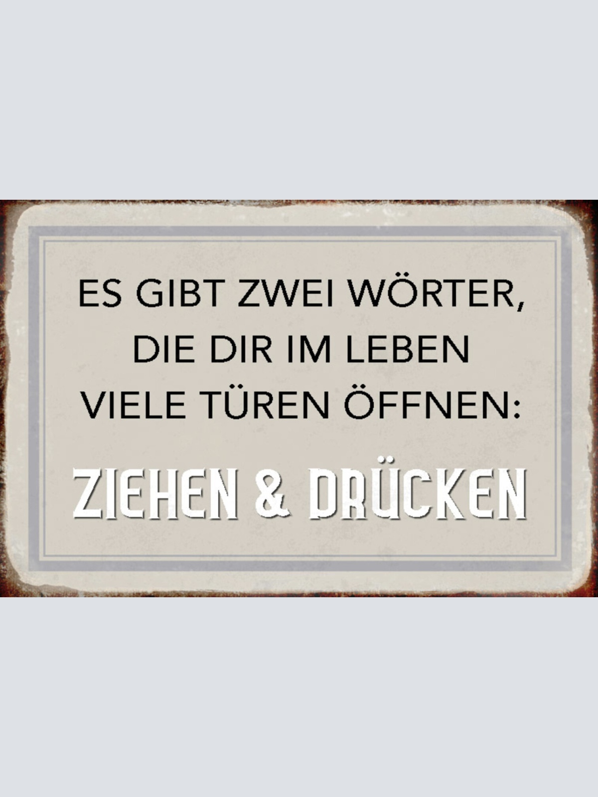 Schild Spruch Es gibt zwei Wörter die viele Türen öffnen Ziehen und Drücken JW