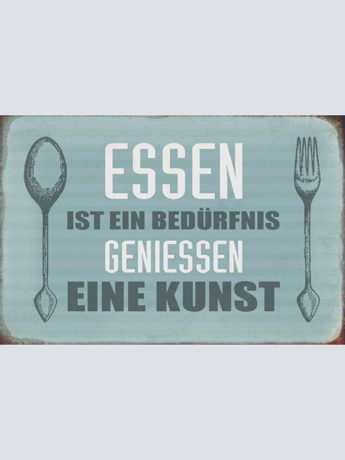 Schild Spruch Essen ist ein Bedürfnis Genießen ist eine Kunst JW