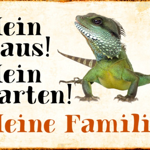 Schild Spruch Mein Haus Mein Garten Meine Familie Echse JW