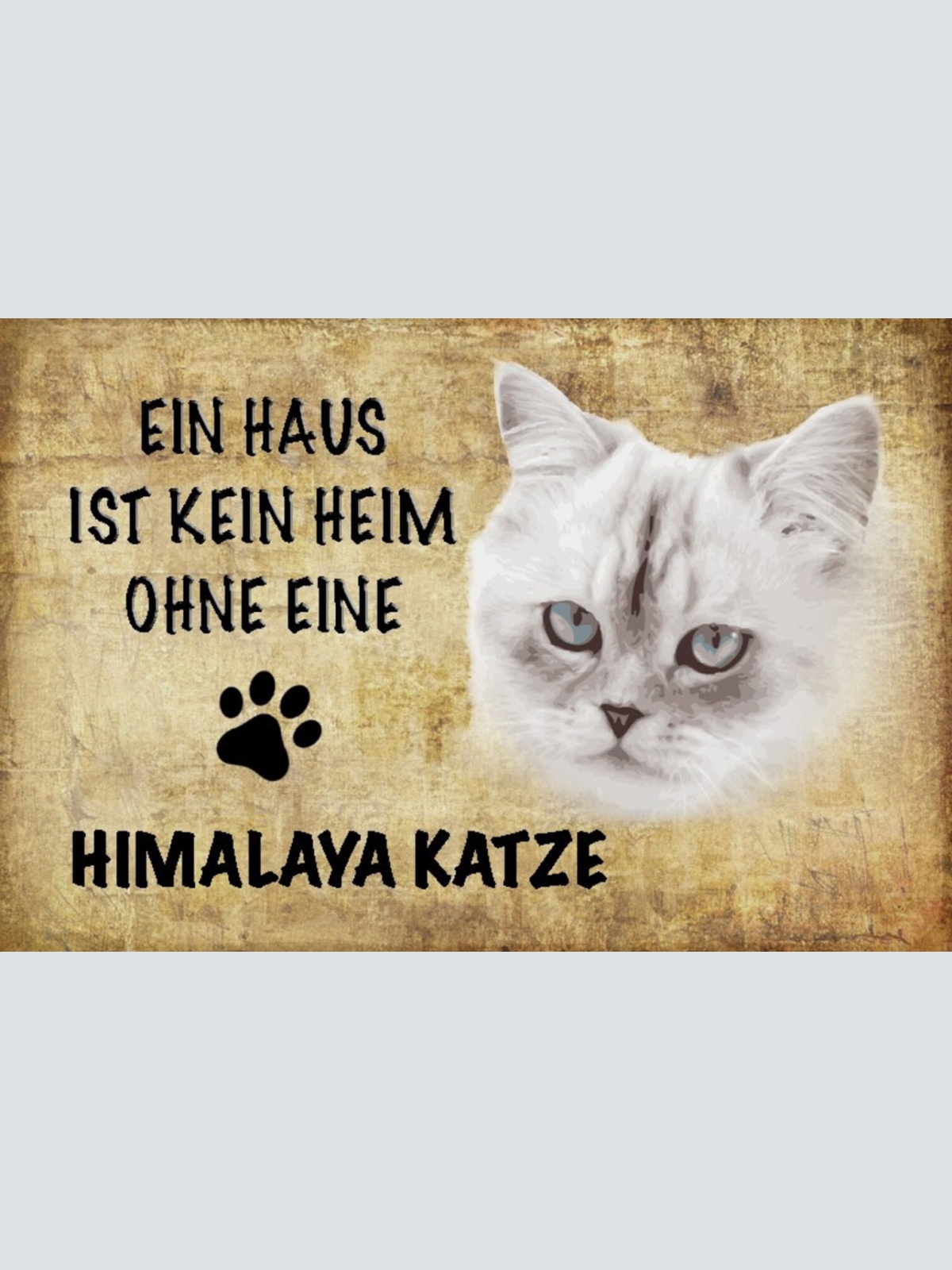 Schild Spruch Haus ist kein Heim ohne Himalaya Katze JW