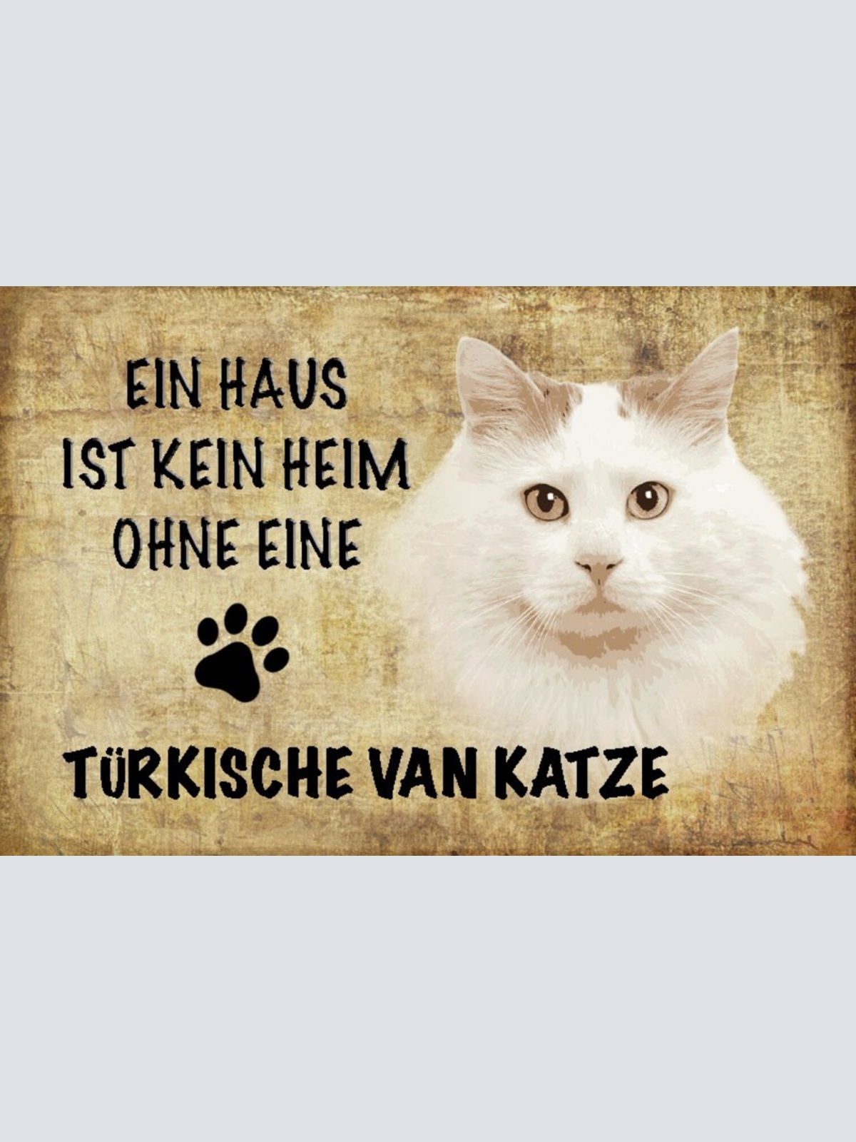 Schild Spruch Haus ist kein Heim ohne Türkische Van Katze JW