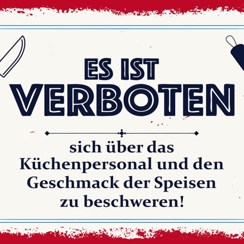 Schild Spruch Es ist verboten sich über Küchenpersonal Speisen zu beschweren JW